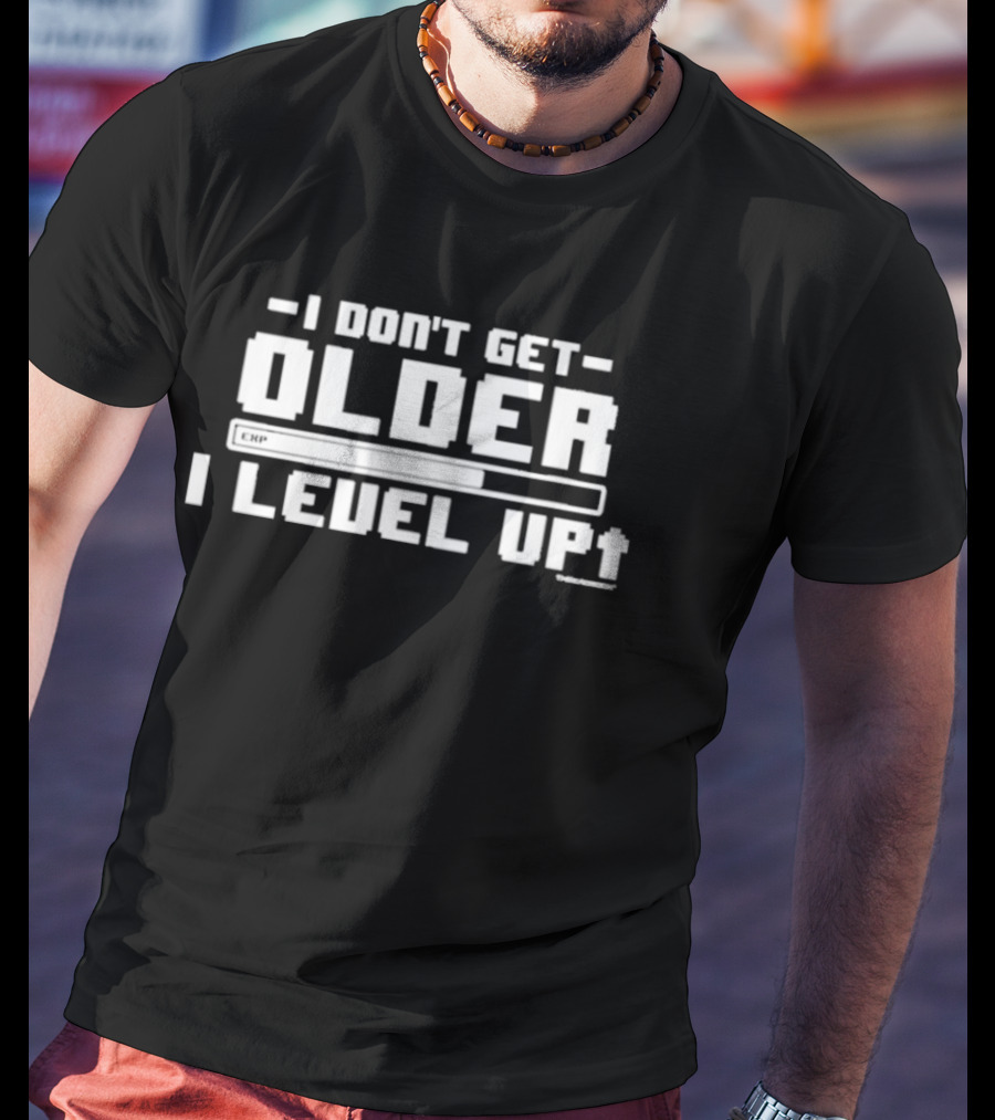 I Don't Get Older I Level Up Upgrade Progression Bar Gaming T-Shirt