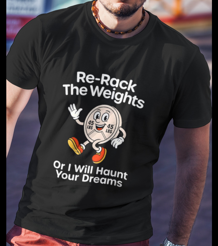 Re Rack The Weights Cartoon Character Warning To Gym Goers T-Shirt