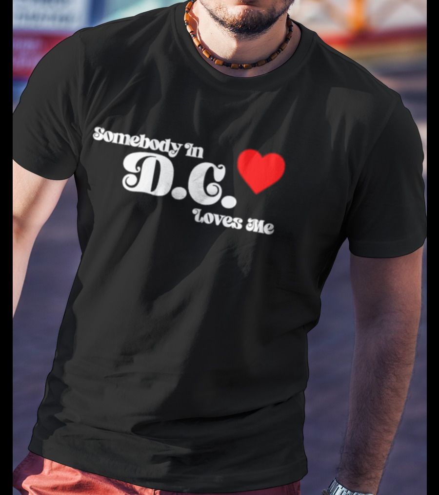 Somebody In D.C. Loves Me Heart T-Shirt