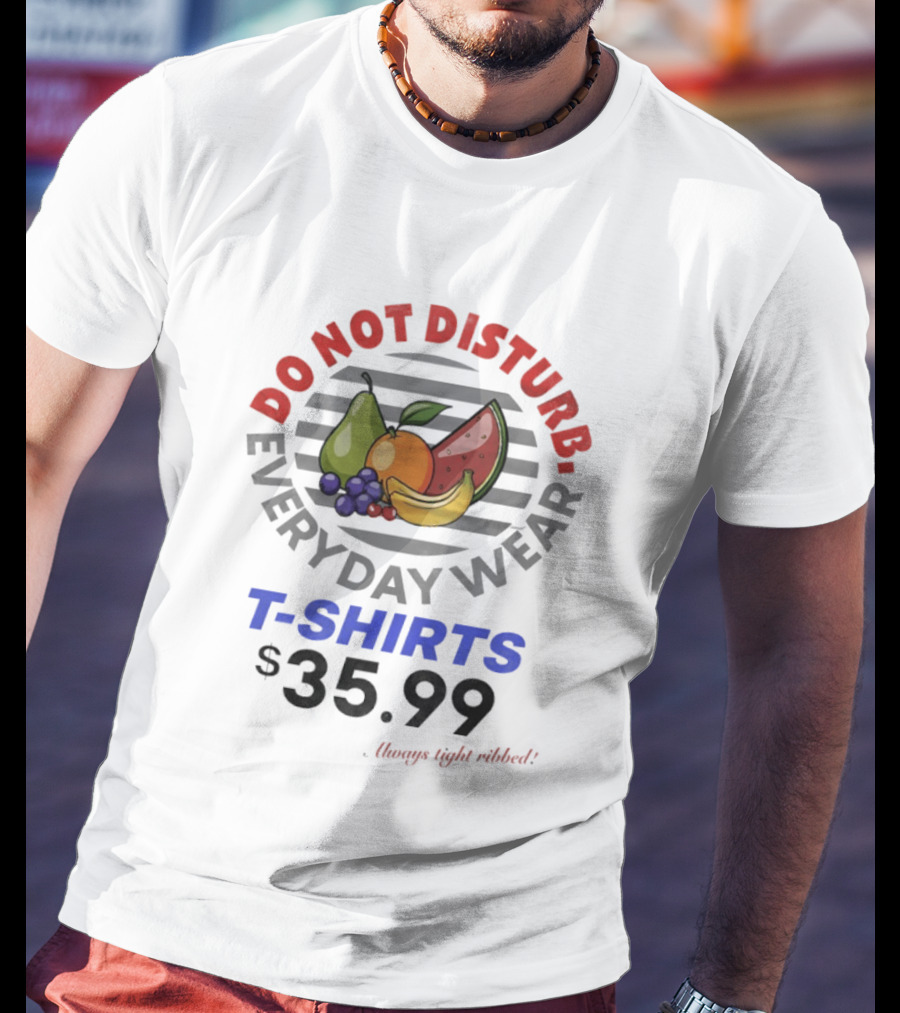 Do Not Disturb Everyday Wear Always Tight Ribbed Fruit Graphics 35.99 T-Shirt