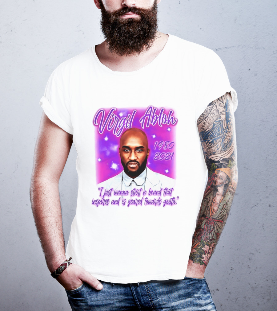 Virgil Abloh 1980 2021 I Just Wanna Start A Brand That Inspires And Is Geared Towards Youth T-Shirt