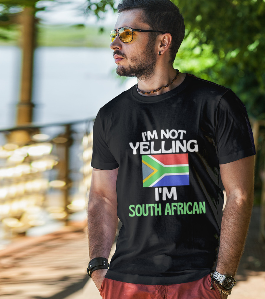 I'm Not Yelling I'm South African Flag Humor T-Shirt