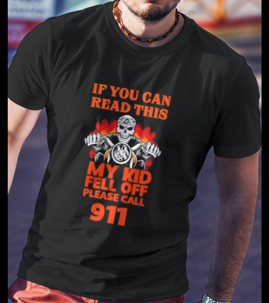 If You Can Read This My Kid Fell Off Please Call 911 Skull Motorcycle Flames T-Shirt