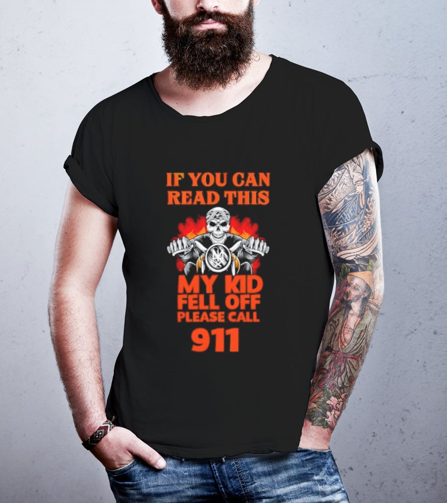 If You Can Read This My Kid Fell Off Please Call 911 Skull Motorcycle Flames T-Shirt