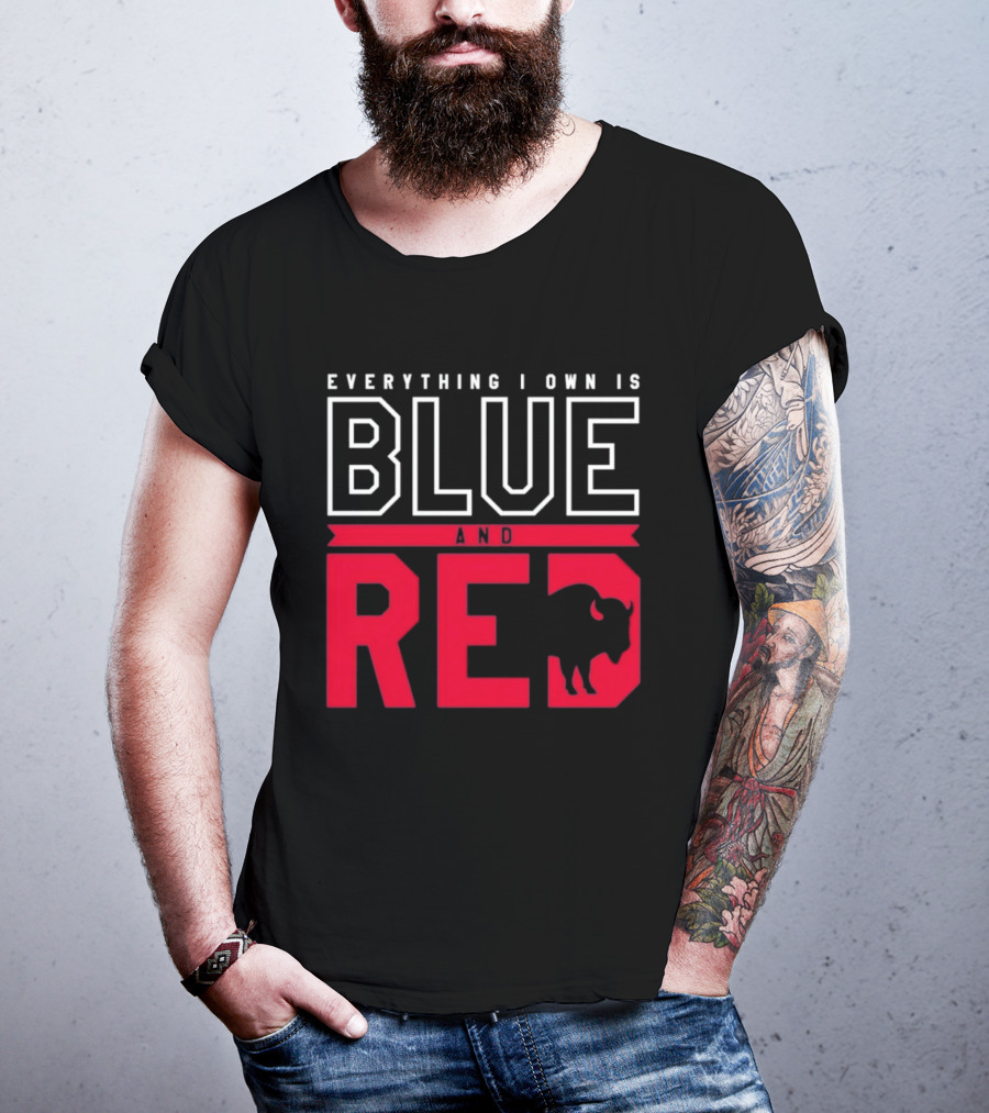 Everything I Own Is Blue And Red Buffalo Bills T-Shirt
