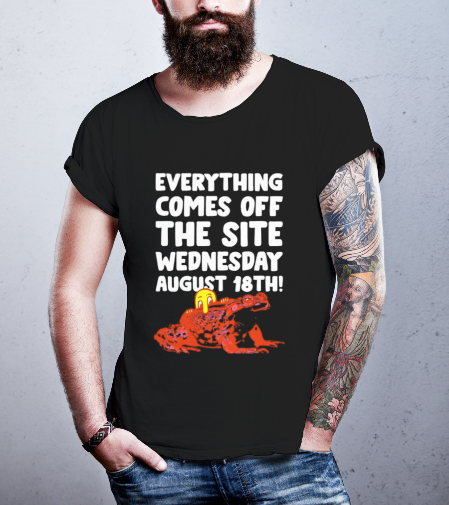 Everything Comes Off The Site Wednesday August 18th Frog T-Shirt