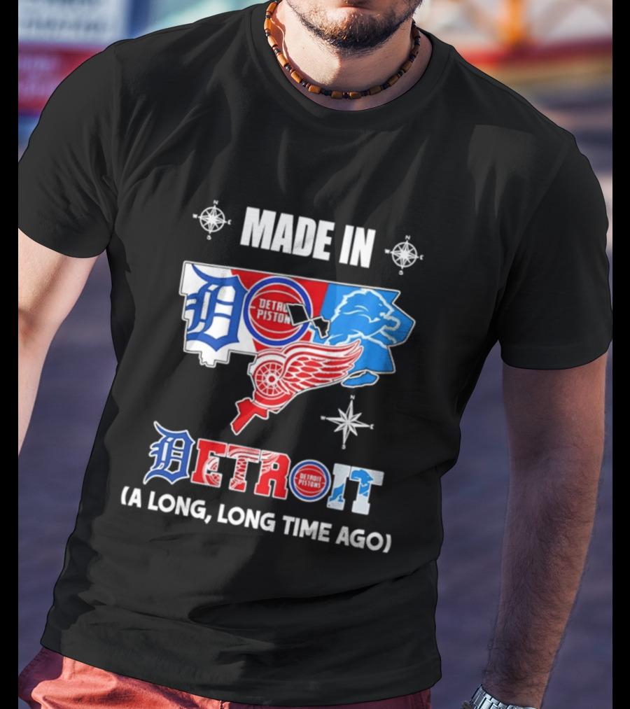 Made In Detroit Lions Pistons Red Wings Map A Long Long Time Ago T-Shirt
