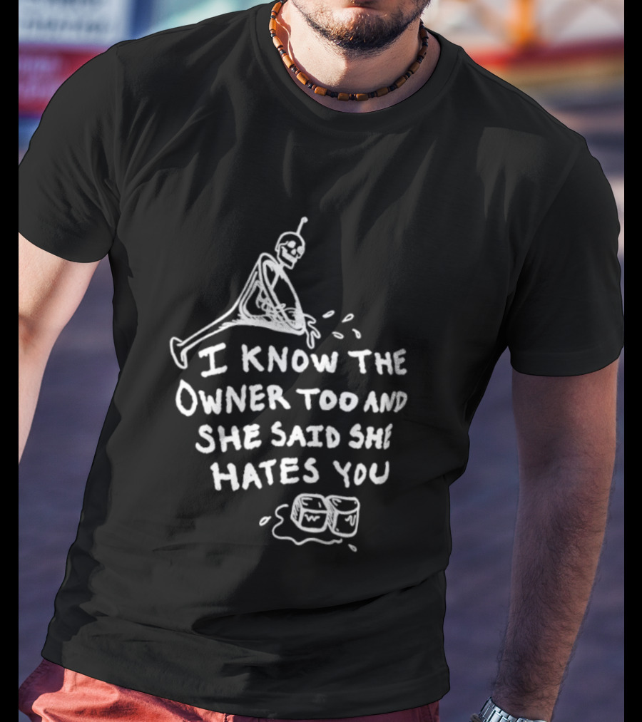 I Know The Owner Too And She Said She Hates You Alien Washing Hands T-Shirt