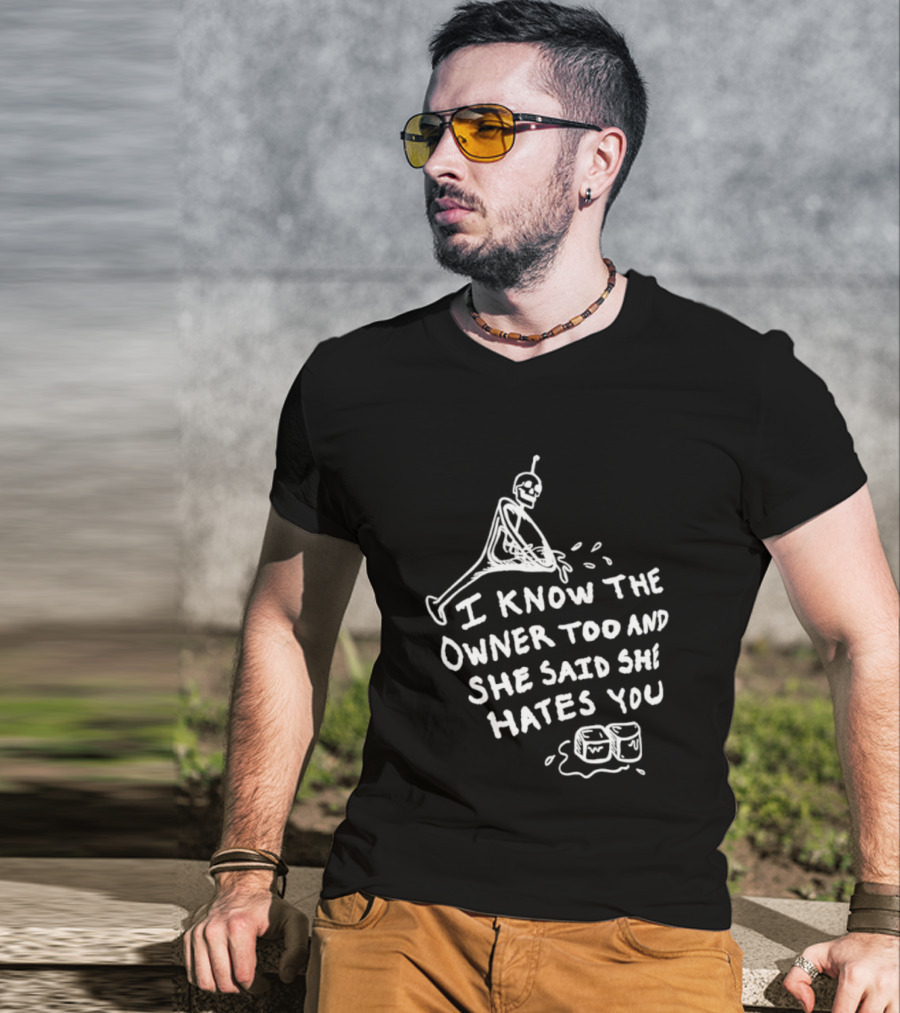 I Know The Owner Too And She Said She Hates You Alien Washing Hands T-Shirt