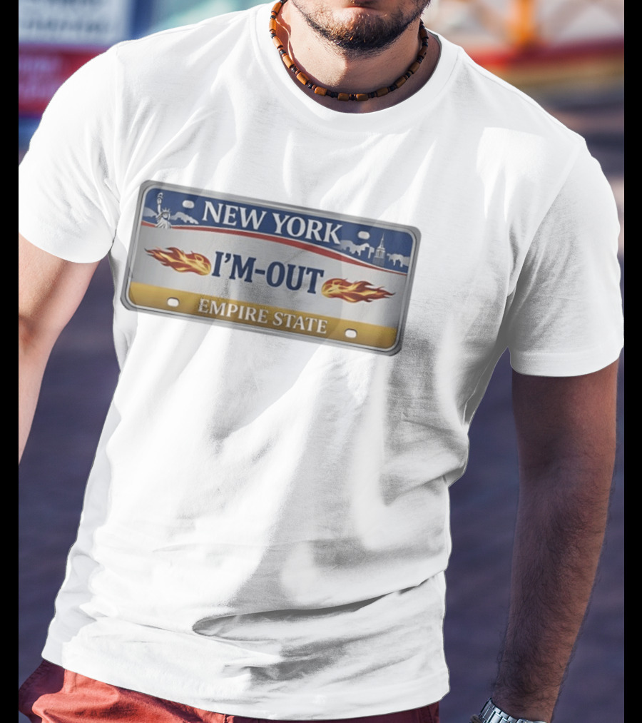 New York I'm Out Empire State License Plate Statue Of Liberty Flames T-Shirt