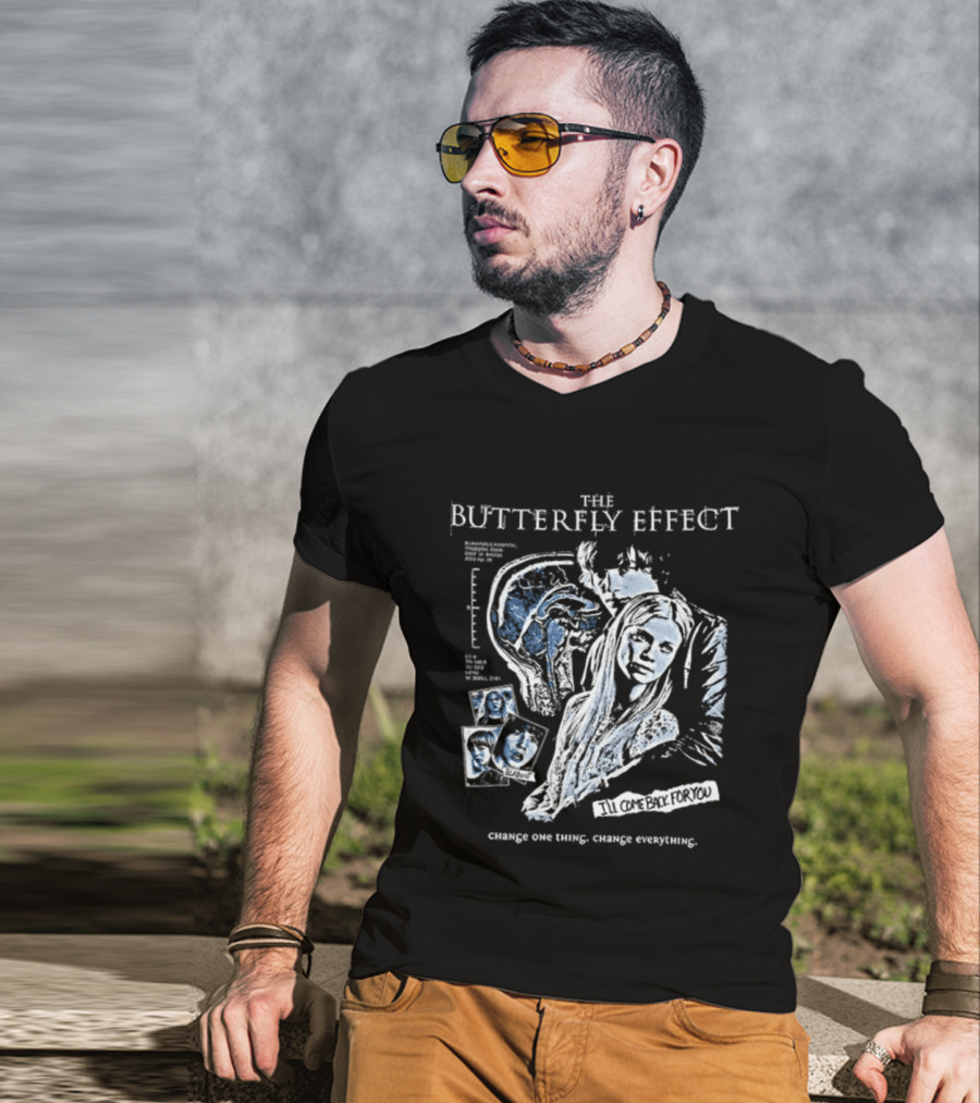 The Butterfly Effect Change One Thing Change Everything I'll Come Back For You 2 Sided T-Shirt