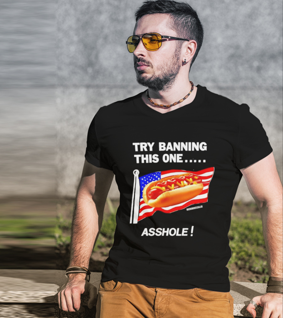 Try Banning This One American Flag Hot Dog Asshole T-Shirt