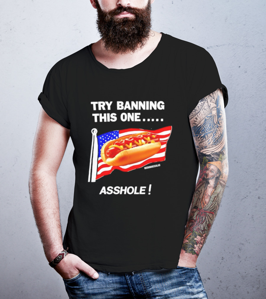 Try Banning This One American Flag Hot Dog Asshole T-Shirt