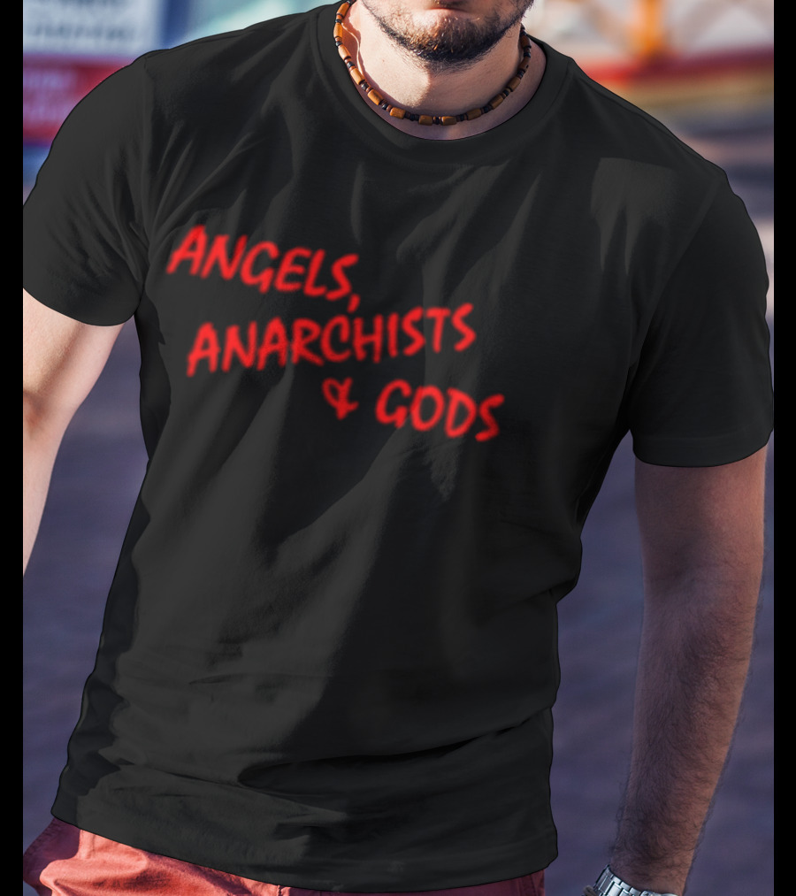 Angels Anarchists & Gods T-Shirt