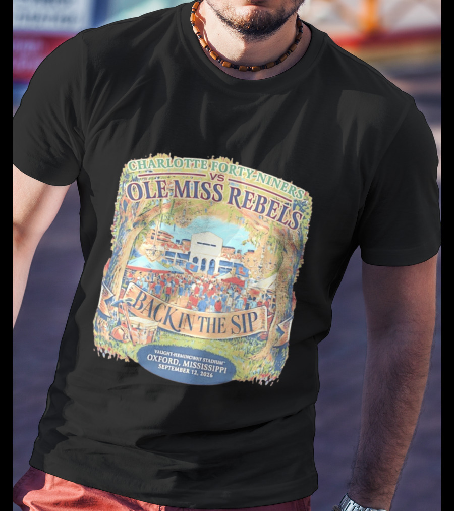 Charlotte Forty Niners Vs Ole Miss Rebels Back In The Sip Vaught Hemingway Stadium Oxford Mississippi September 12 2026 T-Shirt