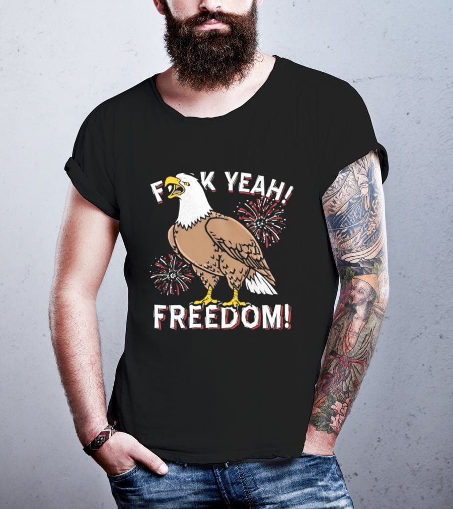 F*ck Yeah Freedom Bald Eagle Fireworks 4th Of July T-Shirt