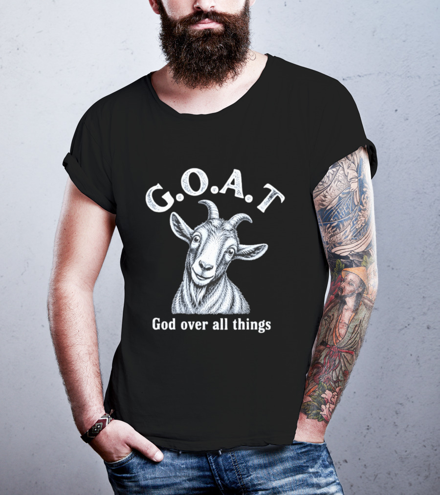 GOAT God Over All Things Christian Faith T-Shirt