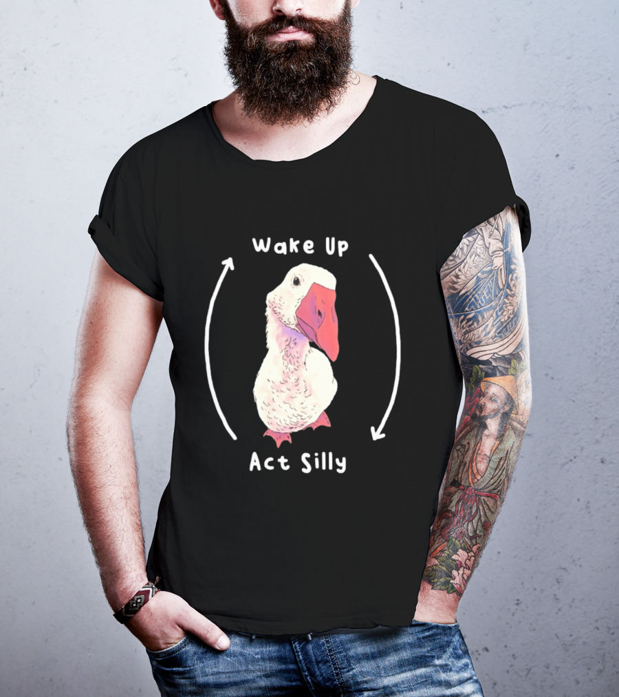 Wake Up Act Silly Goose Quirky Humor T-Shirt