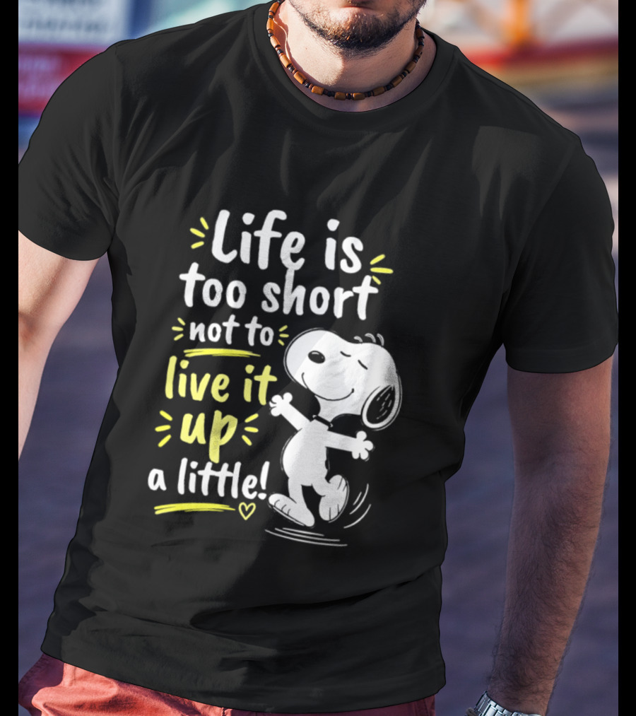 Snoopy Life Is Too Short Live It Up A Little Peanuts Cartoon T-Shirt