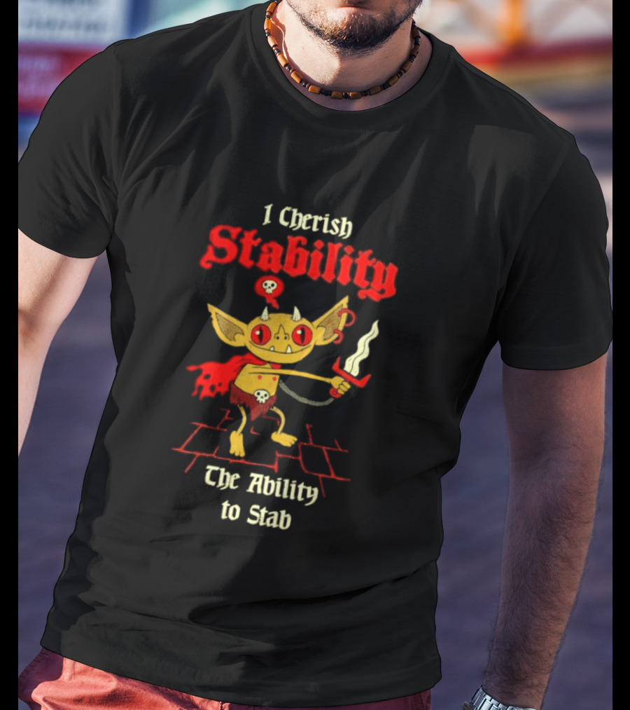 I Cherish Stability The Ability To Stab Fantasy Creature Red Sword T-Shirt