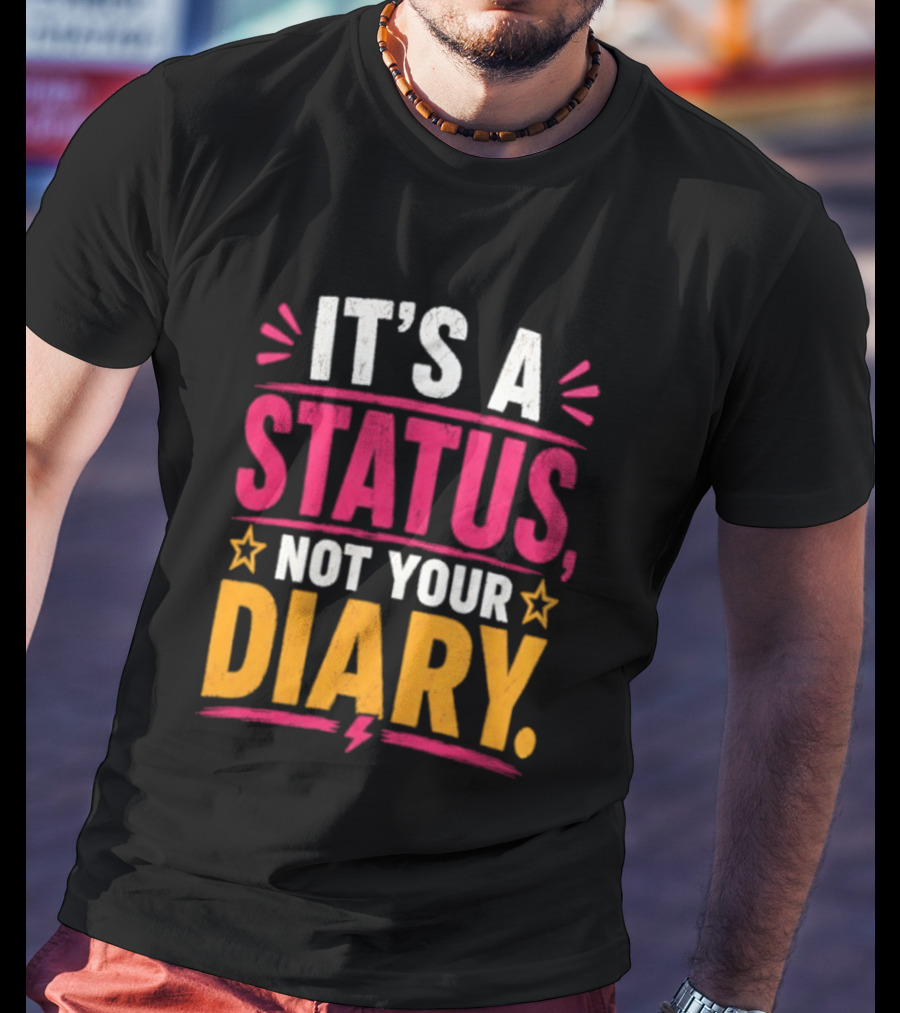It's A Status Not Your Diary Bold Statement With Stars T-Shirt