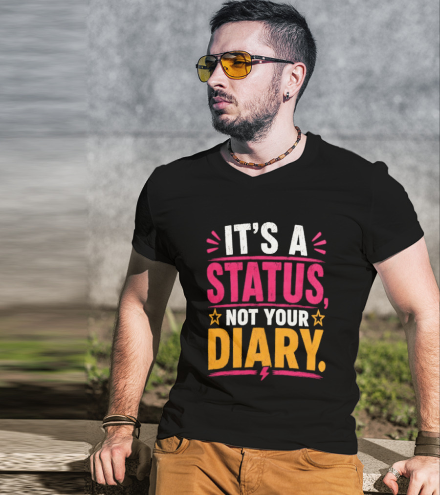 It's A Status Not Your Diary Bold Statement With Stars T-Shirt