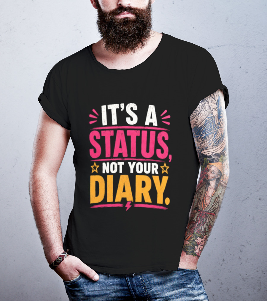 It's A Status Not Your Diary Bold Statement With Stars T-Shirt