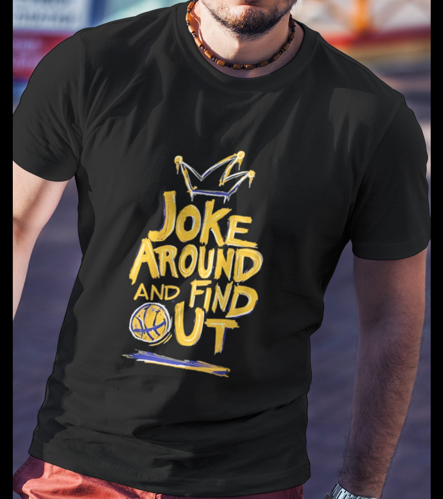 Joke Around And Find Out Denver Nuggets Crown Basketball T-Shirt