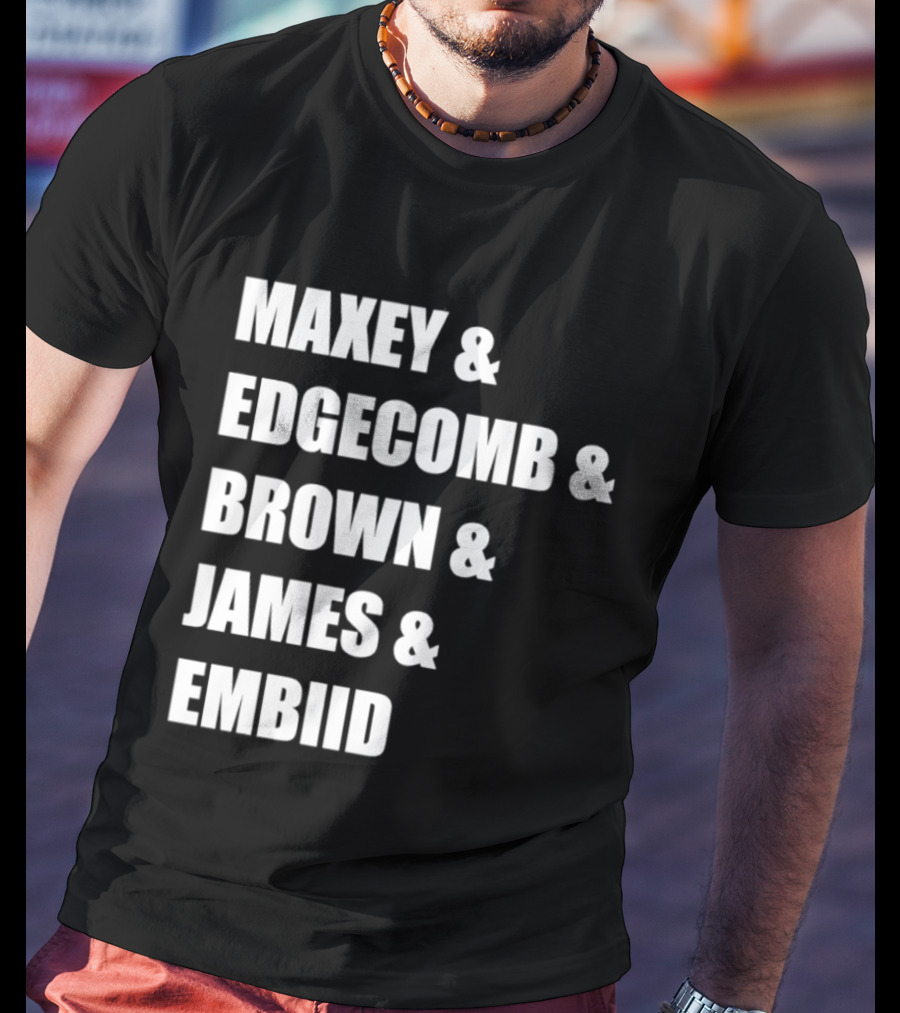 Philadelphia 76ers Maxey Edgecombe Brown James Embiid 2026 T-Shirt