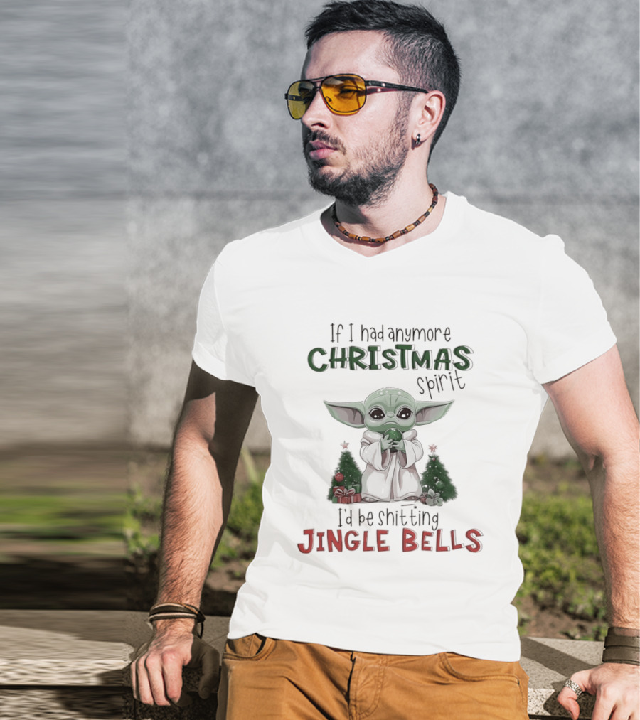 If I Had Anymore Christmas Spirit I'd Be Shitting Jingle Bells Yoda T-Shirt