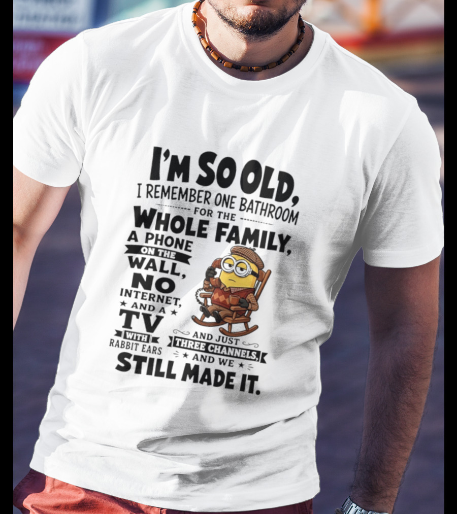 I'm So Old I Remember One Bathroom Minion Phone On Wall No Internet TV Rabbit Ears Three Channels T-Shirt