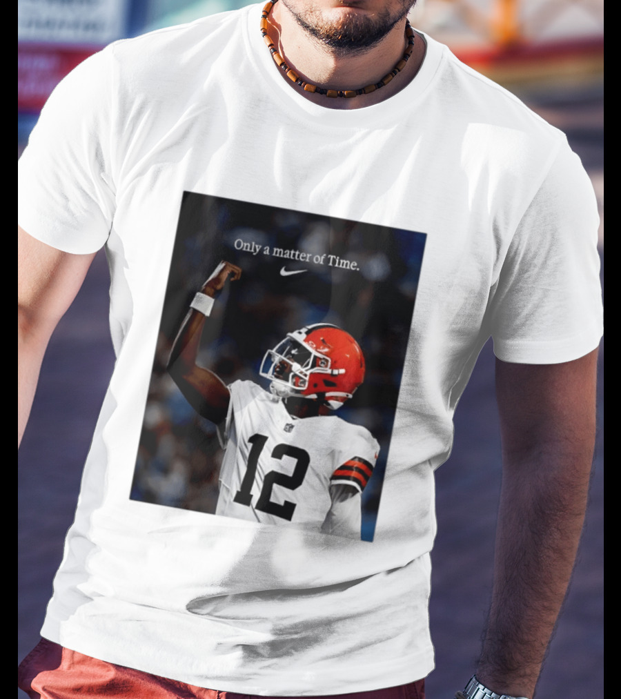 Cleveland Browns Shedeur Sanders Only A Matter Of Time 12 Football T-Shirt