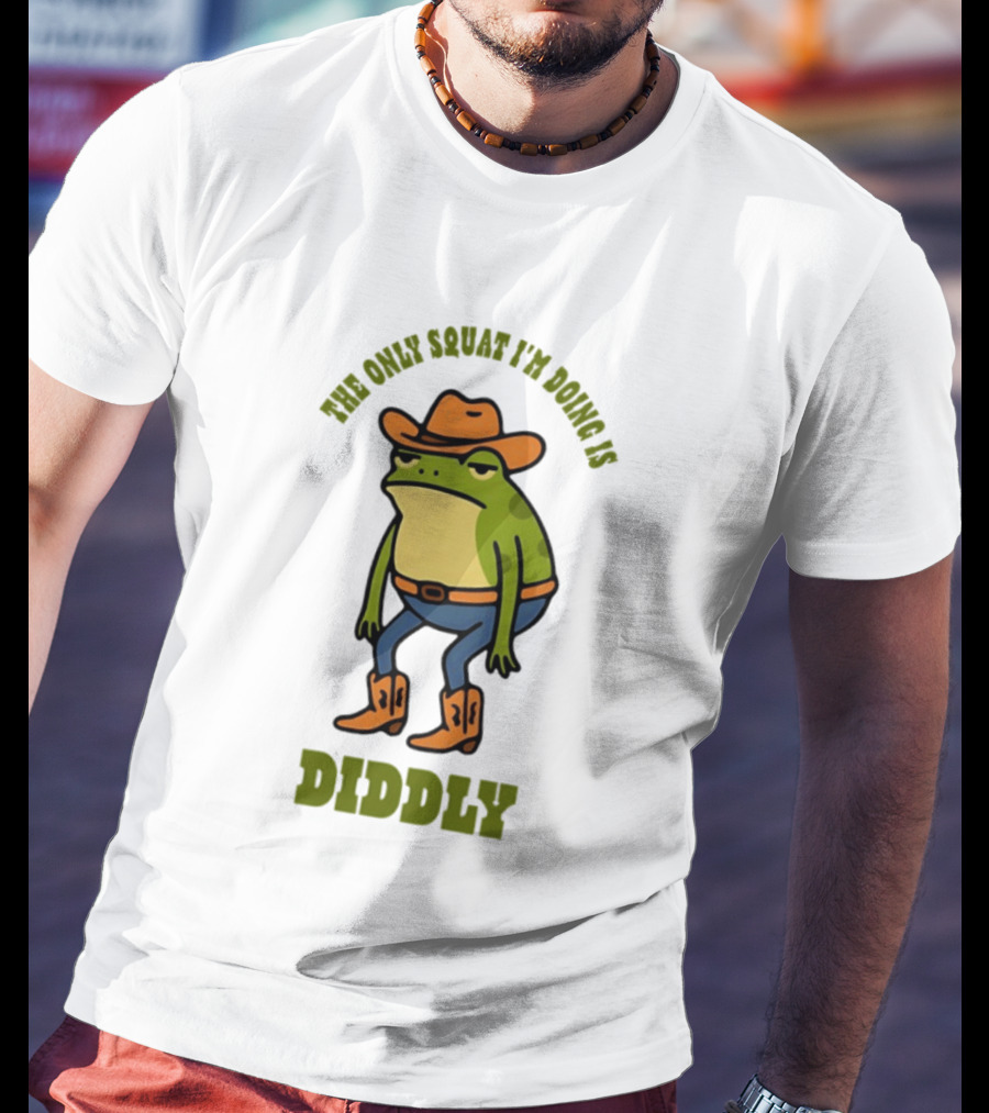 Cowboy Frog The Only Squat I'm Doing Is Diddly T-Shirt