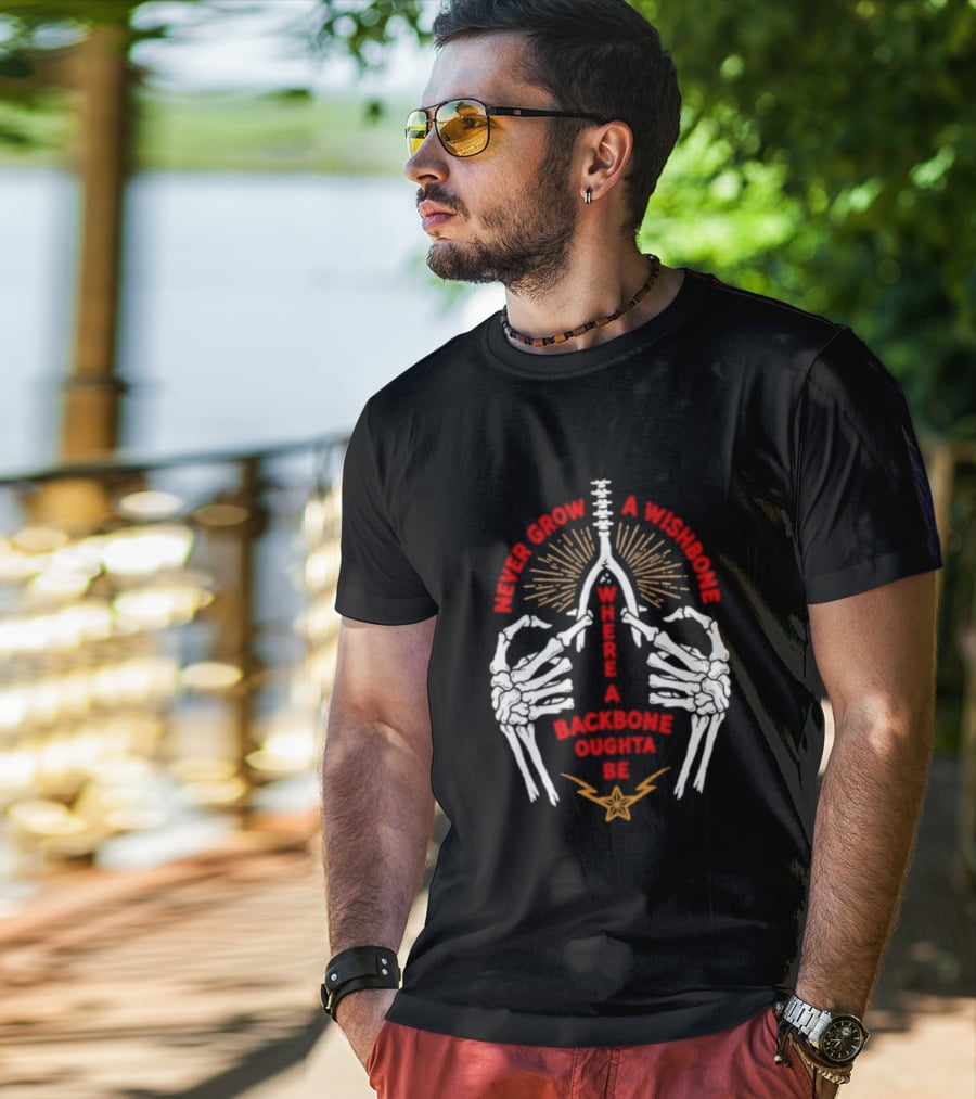Never Grow A Wishbone Where A Backbone Oughta Be Skeleton Hands Wishbone T-Shirt