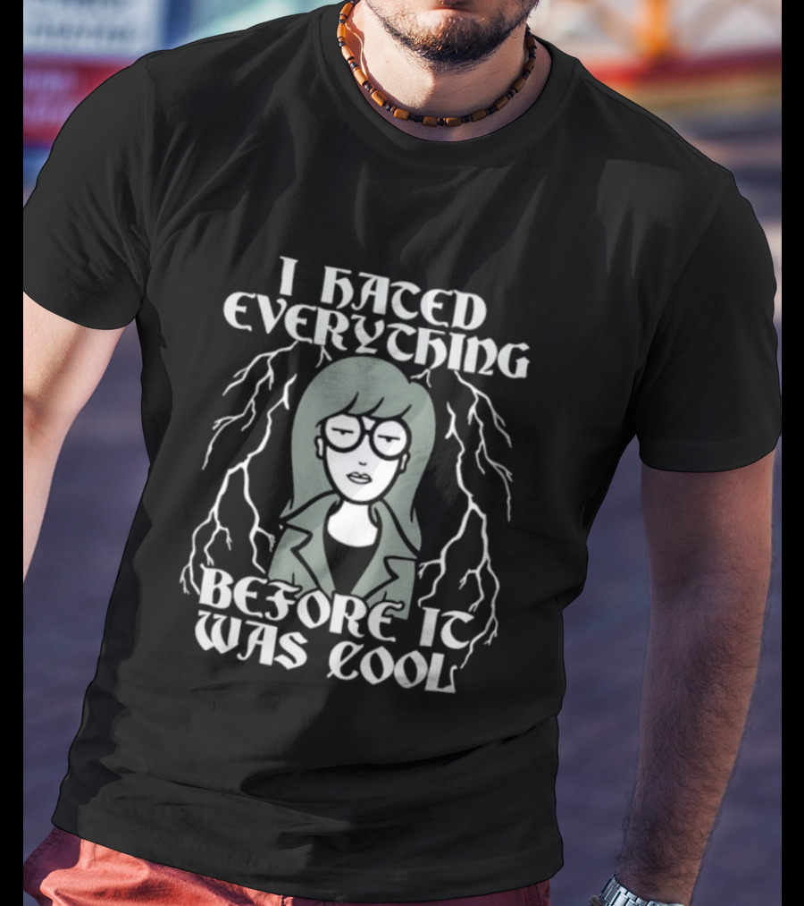 I Hated Everything Before It Was Cool Daria T-Shirt