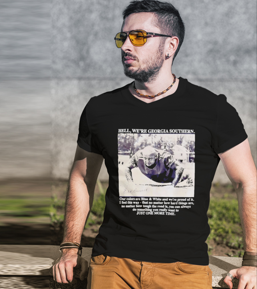 Hell We're Georgia Southern Erk Russell Just One More Time T-Shirt