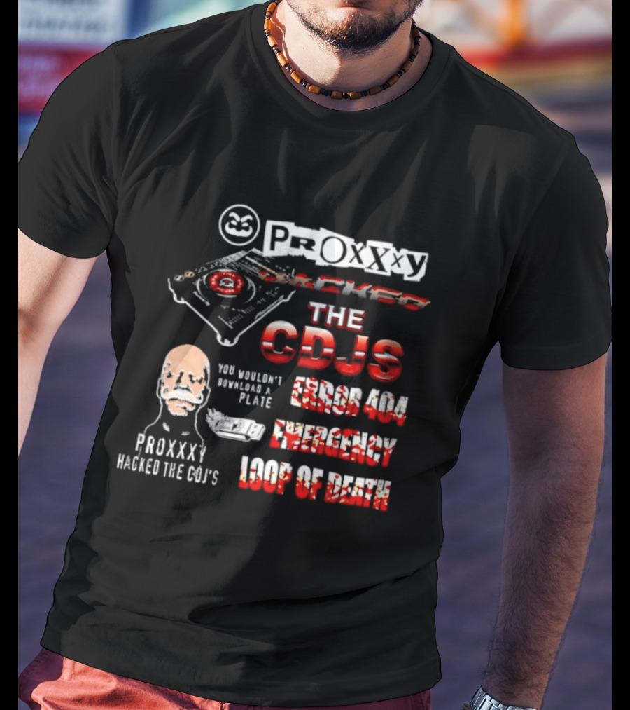 Proxxxy Hacked The CDJs Error 404 Emergency Loop Of Death You Wouldn't Download A Plate T-Shirt