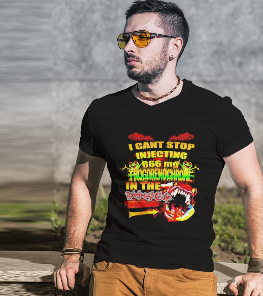 I Cant Stop Injecting 666 Mg Frogrenochrome Rainforest Cafe Restrooms Frogs T-Shirt