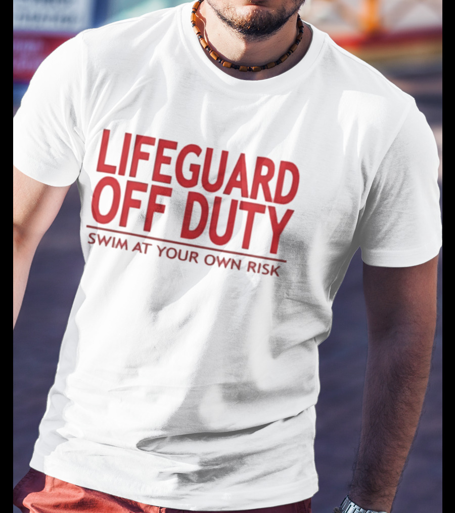 Lifeguard Off Duty Swim At Your Own Risk Warning Phrase T-Shirt