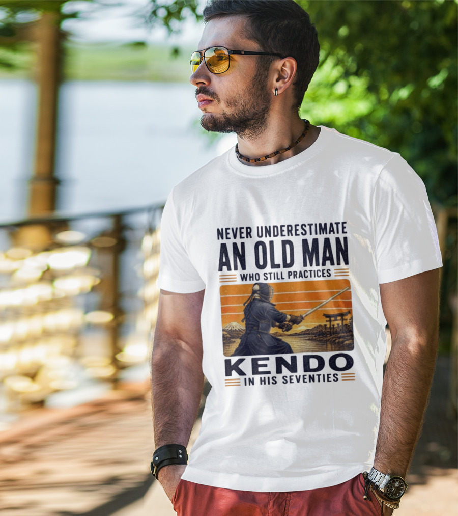 Never Underestimate An Old Man Who Still Practices Kendo In His Seventies Iconic Martial Arts Wisdom T-Shirt