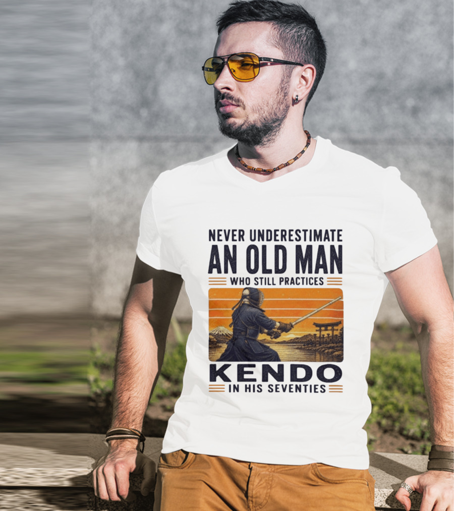 Never Underestimate An Old Man Who Still Practices Kendo In His Seventies Iconic Martial Arts Wisdom T-Shirt