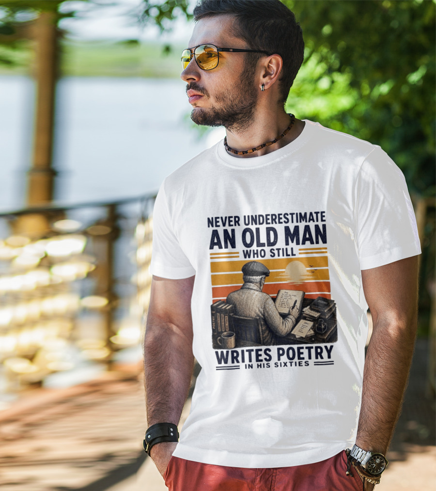 Never Underestimate An Old Man Who Still Writes Poetry In His Sixties Vintage Sunset T-Shirt