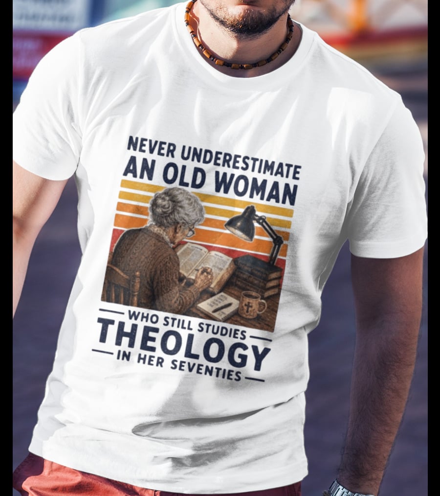 Never Underestimate An Old Woman Who Studies Theology In Her Seventies With Books And Lamp T-Shirt