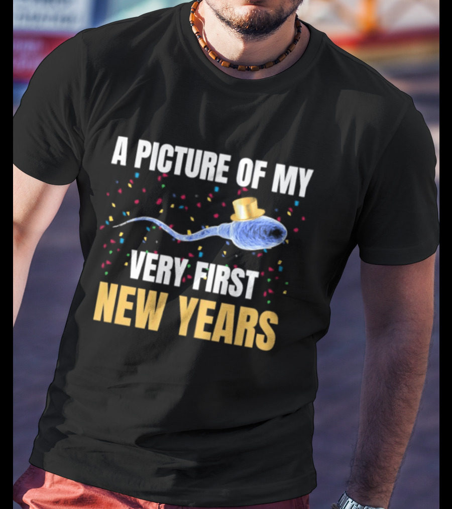 A Picture Of My Very First New Years Sperm Celebration T-Shirt
