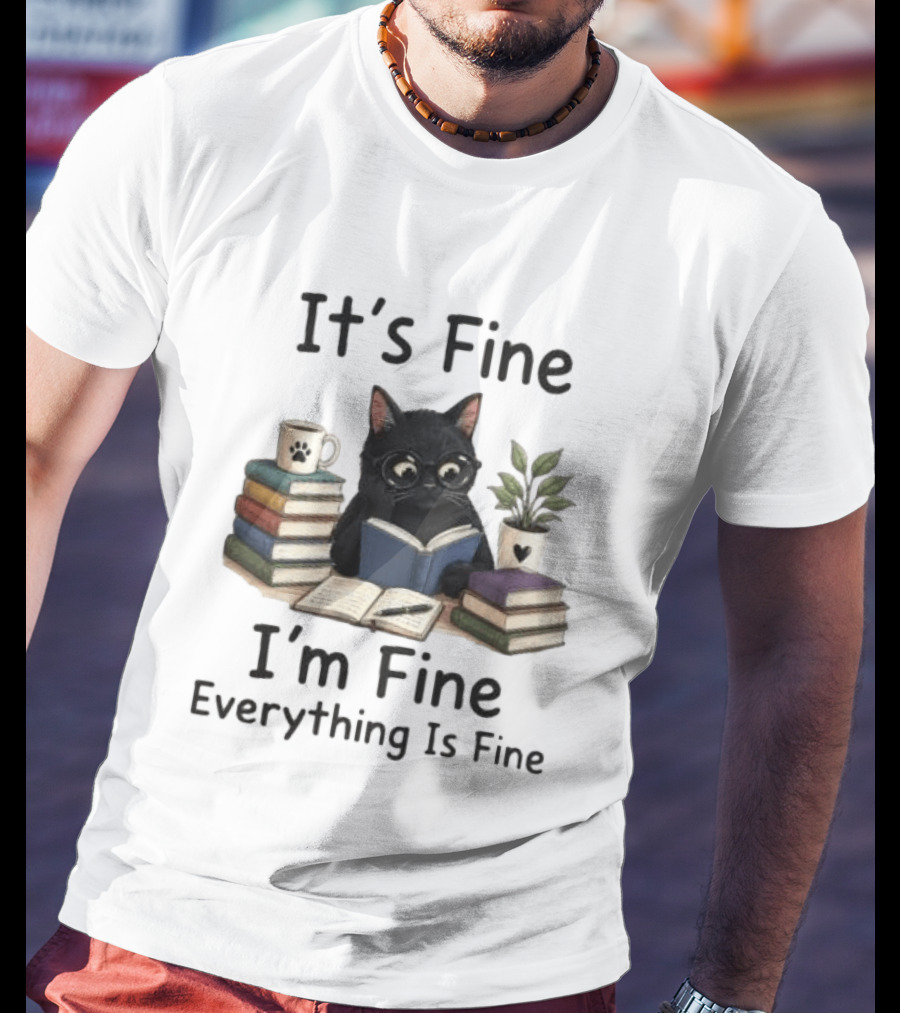 Black Cat Reading Books It's Fine I'm Fine Everything Is Fine Coffee Plant T-Shirt