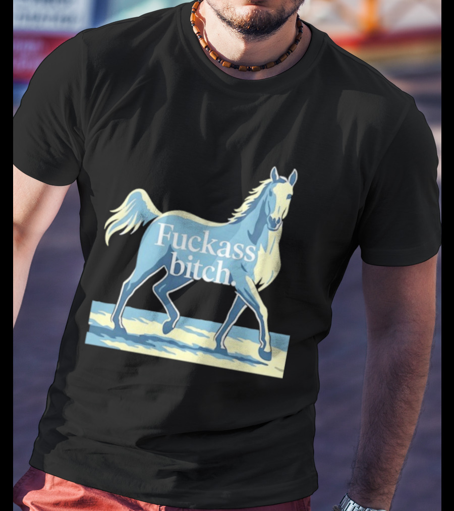Fuckass Bitch Horse Sarcastic Equine T-Shirt