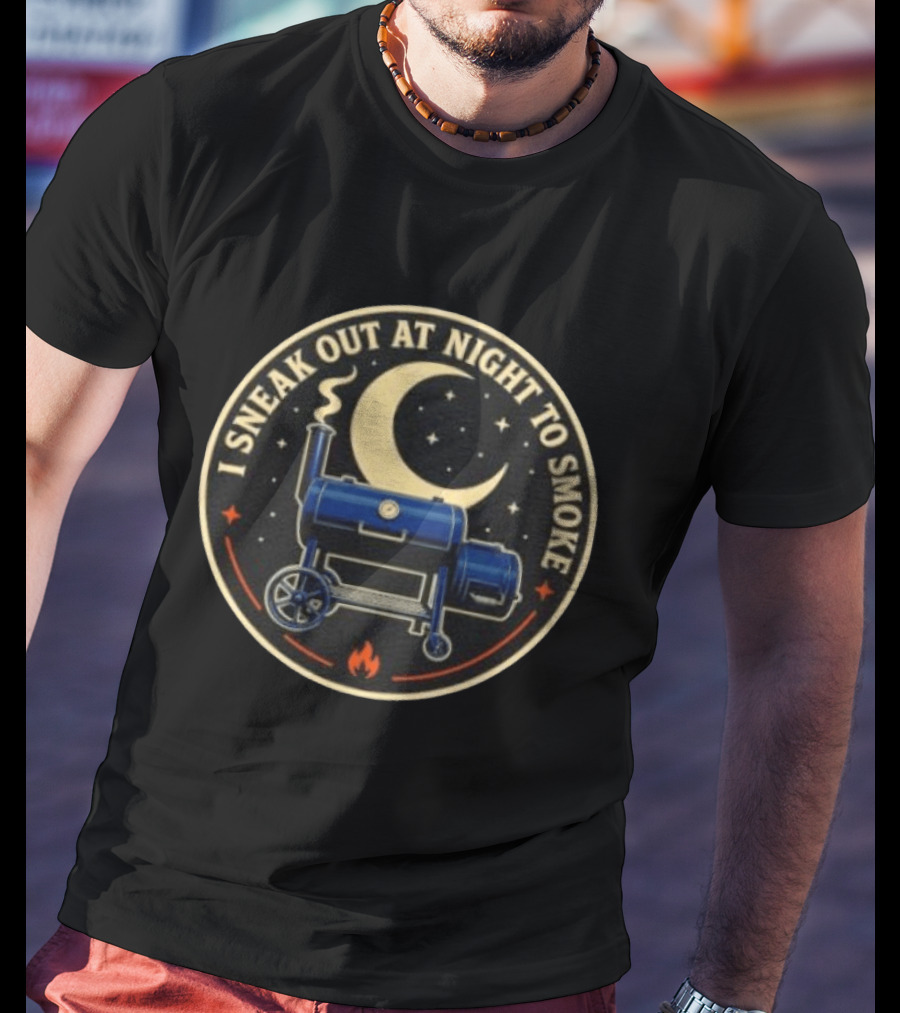 BBQ Smoker Grill Moonlit Night Adventure I Sneak Out At Night To Smoke T-Shirt