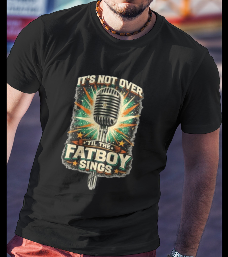 It's Not Over Til The Fatboy Sings Microphone Vintage Starburst T-Shirt