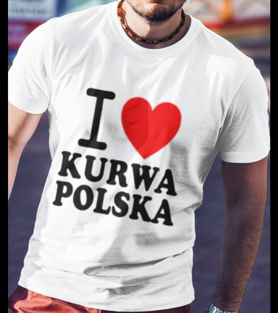 I Love Heart Kurwa Polska Poland Polish Slang T-Shirt