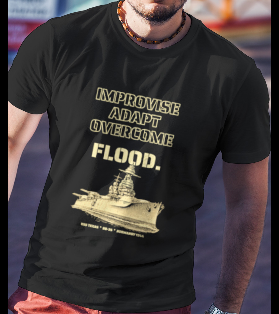 Improvise Adapt Overcome USS Texas BB 35 Flood Normandy 1944 T-Shirt